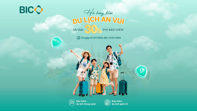 Chào tháng 7: BIC ưu đãi 30% phí bảo hiểm du lịch