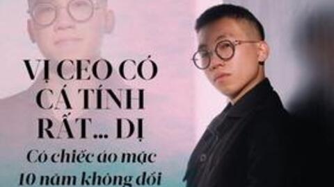 9X là CEO IVY moda: Ăn mặc dị biệt nhưng 10 năm vẫn giữ chiếc áo phông từ thời sinh viên