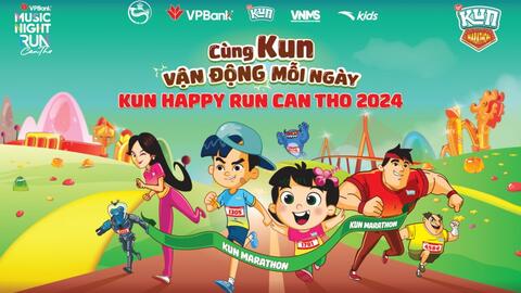 KUN Happy Run Cần Thơ 2024 - Sân chơi thể thao đỉnh cao