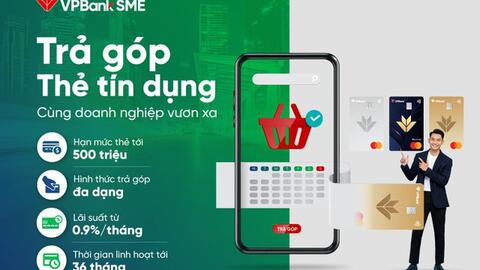 VPBank tiên phong hỗ trợ doanh nghiệp trả góp qua thẻ tín dụng