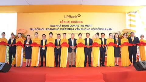 LPBank khai trương Trụ sở Thành phố Hồ Chí Minh và Văn phòng Hội sở phía Nam