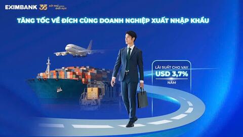 Eximbank ra mắt gói ưu đãi tín dụng đặc biệt dành cho doanh nghiệp xuất nhập khẩu