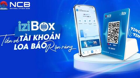 NCB miễn phí dịch vụ thông báo biến động số dư bằng giọng nói iziBox trên toàn quốc