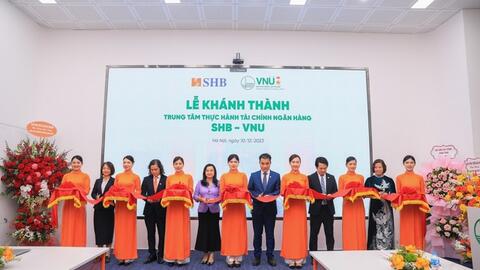 Khánh thành “Trung tâm thực hành Tài chính Ngân hàng SHB – VNU” tại ĐHQG-HN