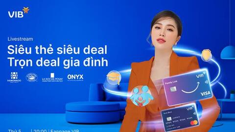 Cùng Bảo Thy ‘săn’ ưu đãi giảm đến 67% khi mua sắm bằng thẻ VIB