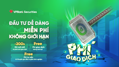VPBankS tung chương trình siêu khuyến mãi Zero Fee kèm quà tặng ‘khủng’ cho nhà đầu tư