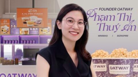 Founder chuỗi đồ uống từ hạt Oatway: Áp dụng ‘Tư duy ngược’, mở một lúc 3 cửa hàng giữa lúc biến động sau Covid, phủ 30 cửa hàng sau hơn 2 năm và “giấc mơ” 600 điểm bán vào 2025
