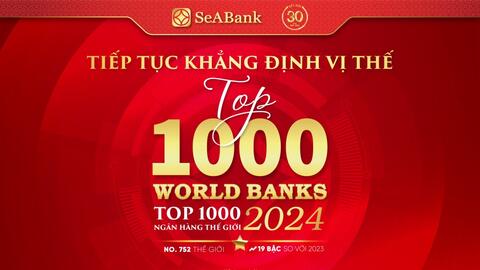 SeABank liên tục tăng hạng trong bảng xếp hạng  “Top 1000 Ngân hàng thế giới”