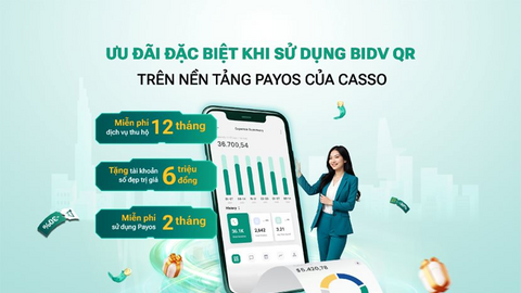 Những ưu đãi đặc biệt từ sự kết hợp BIDV - CASSO