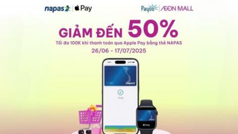 Đến AEON MALL, trải nghiệm mua sắm “chạm là giảm” với thẻ NAPAS qua Apple Pay
