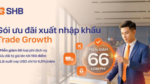 SHB cung cấp giải pháp tài chính toàn diện cho doanh nghiệp xuất nhập khẩu