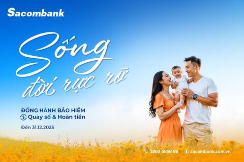 “Sống đời rực rỡ” với ưu đãi về bảo hiểm tại Sacombank