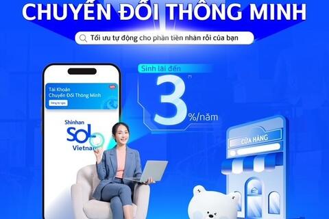 Ngân hàng Shinhan ra mắt tài khoản chuyển đổi thông minh giúp hộ kinh doanh tối ưu dòng tiền nhàn rỗi
