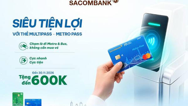 Đi xe buýt miễn phí lại nhận thêm ưu đãi lên đến 600.000 đồng với bộ đôi thẻ thanh toán giao thông SACOMBANK
