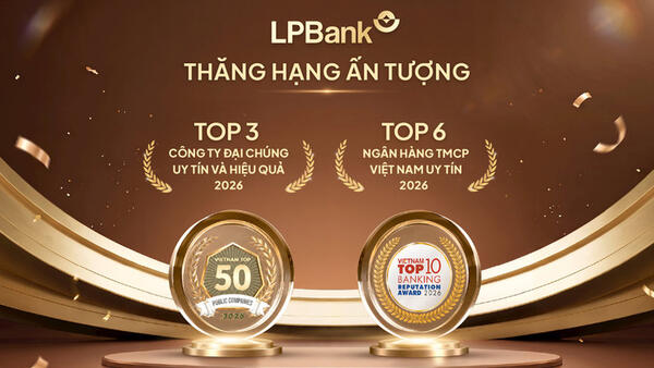 LPBank bứt phá vào Top 3 Công ty Đại chúng uy tín và hiệu quả, Top 6 Ngân hàng TMCP Việt Nam uy tín năm 2026