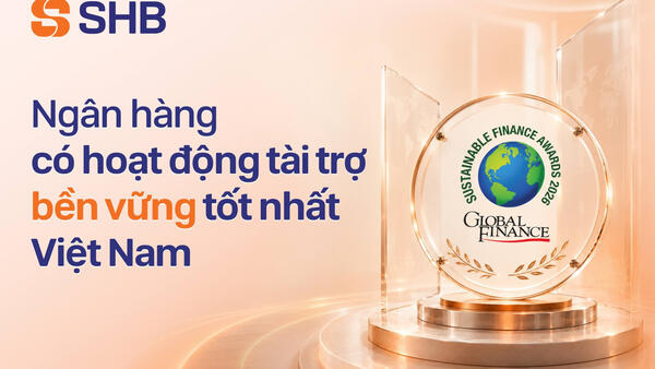 SHB năm thứ tư liên tiếp được Global Finance vinh danh "Ngân hàng có hoạt động Tài trợ Bền vững tốt nhất Việt Nam"