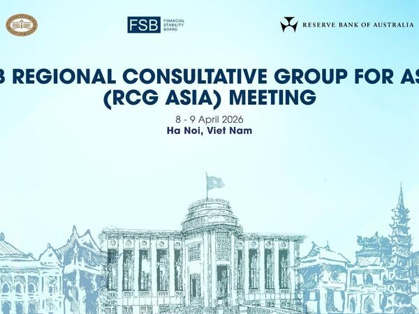 Ngân hàng Nhà nước Việt Nam đăng cai tổ chức Hội nghị Nhóm Tham vấn khu vực châu Á của Hội đồng Ổn định tài chính