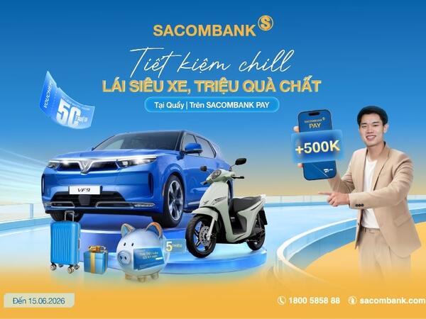 Gửi tiết kiệm tại SACOMBANK, cơ hội nhận được VinFast VF9 ECO
