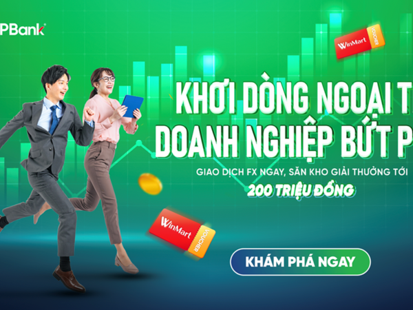 Doanh nghiệp SME giao dịch ngoại tệ tại VPBank nhận nhiều ưu đãi hấp dẫn