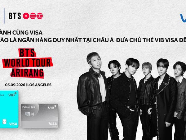 VIB là ngân hàng duy nhất tại châu Á hợp tác cùng Visa, đưa chủ thẻ Việt Nam đến BTS WORLD TOUR "ARIRANG" tại Los Angeles