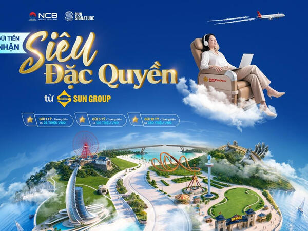 ‏NCB ra mắt sản phẩm tiết kiệm siêu đặc quyền, kết nối hệ sinh thái trải nghiệm hàng đầu Việt Nam‏