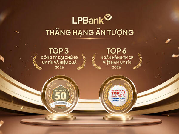 LPBank bứt phá vào Top 3 Công ty Đại chúng uy tín và hiệu quả, Top 6 Ngân hàng TMCP Việt Nam uy tín năm 2026