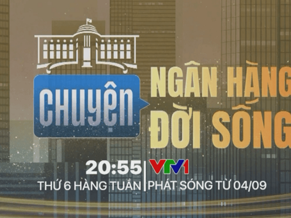 “Chuyện ngân hàng, chuyện đời sống” lên sóng VTV1 từ ngày 4/9