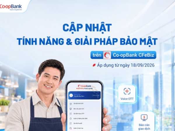 Co-opBank CFeBiz bổ sung tính năng mới, nâng cao tiện ích và an toàn bảo mật