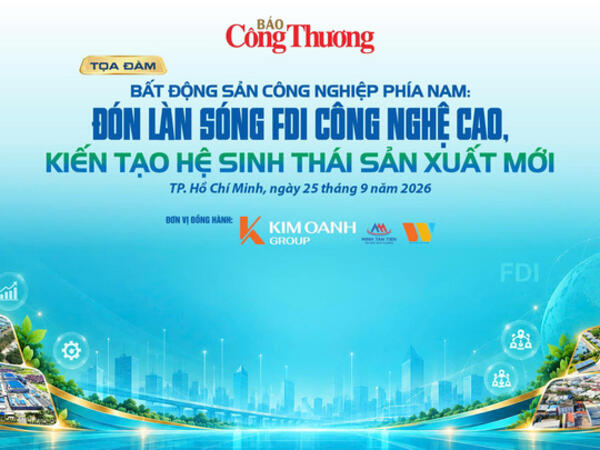 Báo Công Thương sẽ tổ chức Tọa đàm: "Bất động sản công nghiệp phía Nam: Đón làn sóng FDI công nghệ cao và kiến tạo hệ sinh thái sản xuất mới"