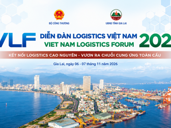 Diễn đàn Logistics Việt Nam 2026: Kết nối cao nguyên với cảng biển