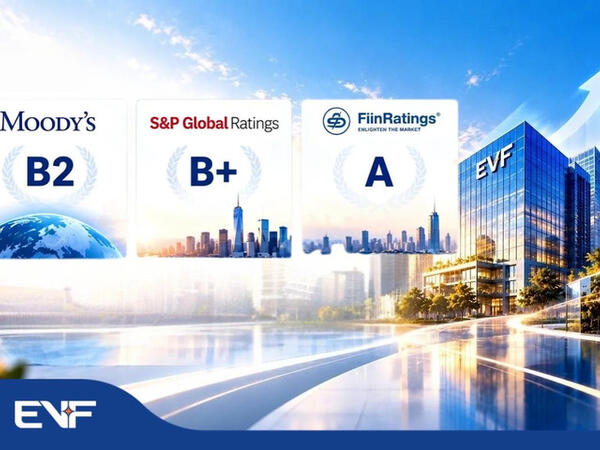 EVF được S&P Global Ratings và FiinRatings xếp hạng tín nhiệm với triển vọng Ổn định