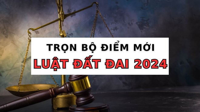 Những điểm mới quan trọng của Luật Đất đai 2024