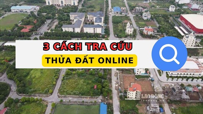 Hướng dẫn chi tiết 3 cách tra cứu thửa đất online