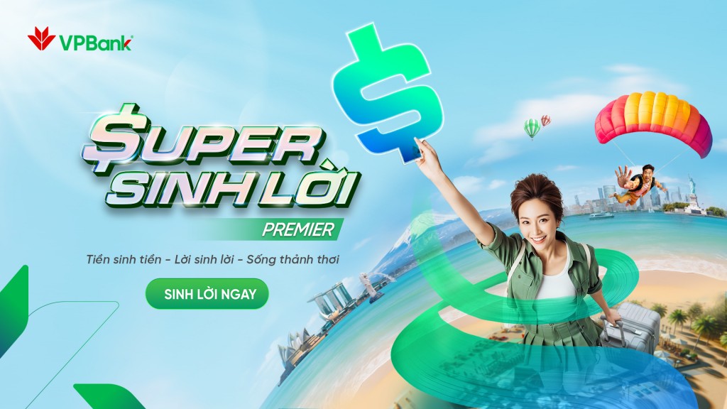 VPBank ra mắt phiên bản mới Super Sinh lời Premier VPBank ra mắt phiên bản mới Super Sinh lời Premier